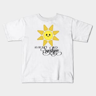 You are my Sunshine Kids T-Shirt